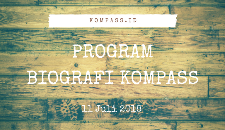 Program Biografi KOMPASS Nusantara 11 Juli 2018 by Muhammad Idham Azhari