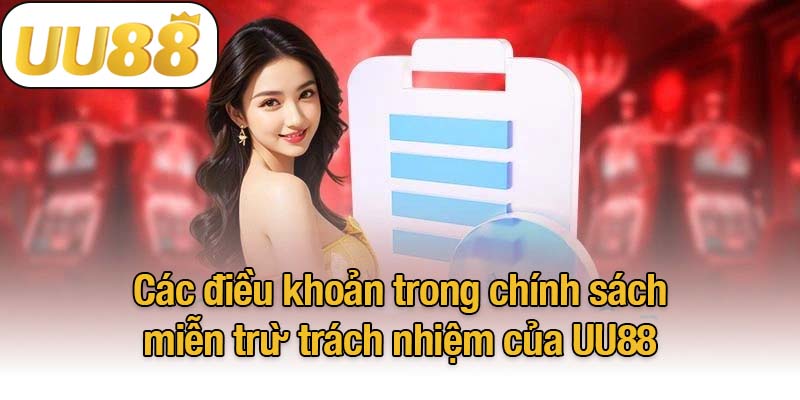 Các điều khoản trong chính sách miễn trừ trách nhiệm của UU88