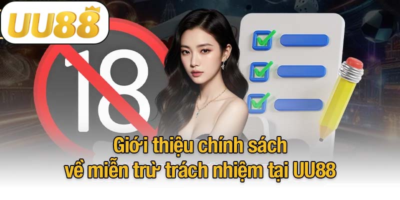 Giới thiệu chính sách về miễn trừ trách nhiệm tại UU88