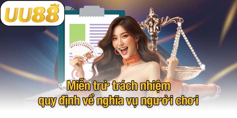 Miễn trừ trách nhiệm UU88 quy định về nghĩa vụ người chơi